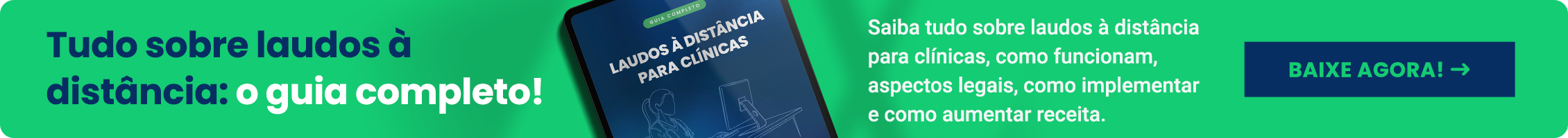Saiba o que são laudos à distância para clínicas, como funcionam, aspectos legais, como implementar e como aumentar receita com essa tecnologia.